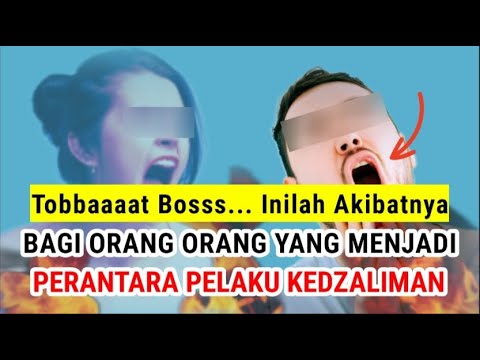 Naudzubillah, Ini Akibatnya Menjadi Perantara Perbuatan Zalim | Dosa Besar Kezaliman