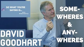 David Goodhart: Somewheres and anywheres