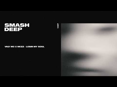 Nkzz, Valy Mo - Losin My Soul [ Smash Deep ] Official Audio