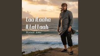 Download lagu Laa Ilaaha Illallaah mp3