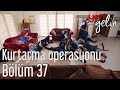 Yeni Gelin 37. Bölüm - Kurtarma Operasyonu