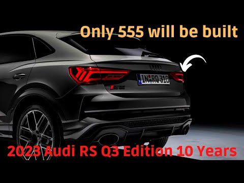 DEBUT !! 2023 Audi RS Q3 Edition 10 Years  | Only 555 will be built | FIRST LOOK | PRICE | EXTERIOR