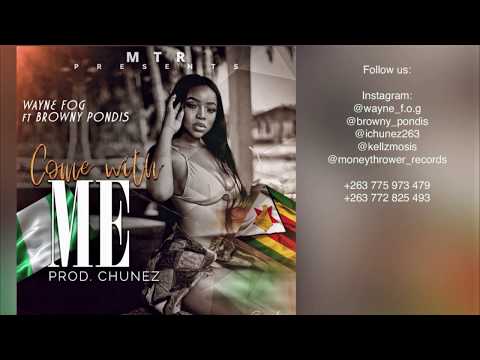 Come with me - Wayne F.O.G ft Browny Pondis  Prod. by Chunez
