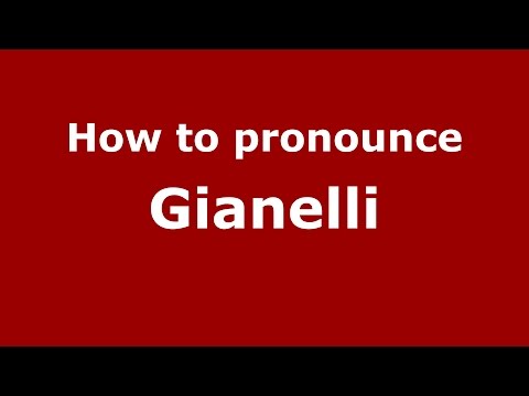How to pronounce Gianelli