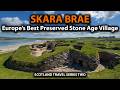 Visiting Skara Brae Europe S Best Preserved Stone Age Village