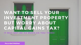 Want to sell your investment property but worry about capital gains tax?
