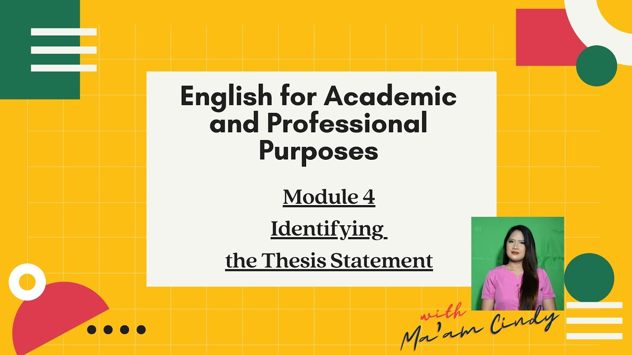 English for Academic and Professional Purposes EAPP –Module 4:Identifying the Thesis Statement