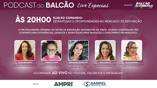 Assista ao Podcast do Balcão Especial  Elas no Comando, com grandes nomes do mercado de reposição!