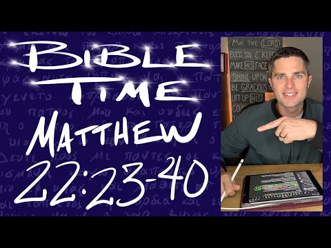 Bible Time // Matthew 22:23-40