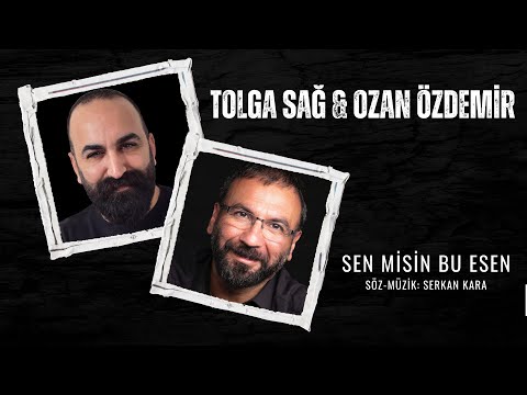 Tolga Sağ & Ozan Özdemir - Sen Misin Bu Esen