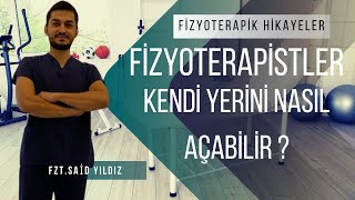 Fizyoterapistler Kendi Yerlerini Nasıl Açabilir ? | Fzt. Said YILDIZ