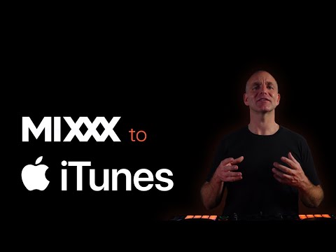 MIXXX to iTunes