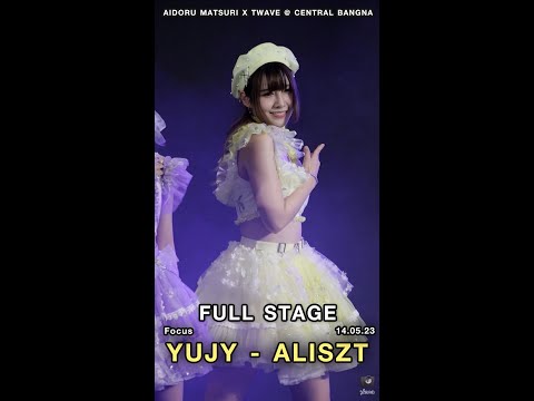 Full Stage - Yujy Aliszt Fancam @ idoru Matsuri x Twave (14.05.23)