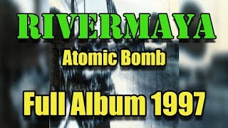 Rivermaya (Atomic Bomb Full Album - 1997)