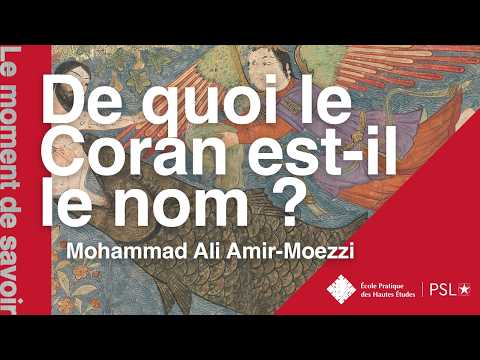 De quoi le Coran est-il le nom ? - Mohammad Ali Amir-Moezzi