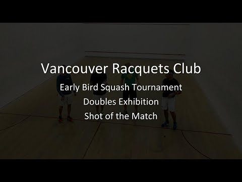 Vancouver Racquets Club Doubles Exhibition | Early Bird Squash Tournament 2017 | Shot of the Match