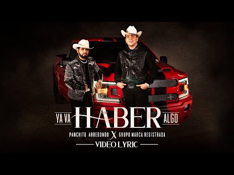 Grupo Marca Registrada x Panchito Arredondo - Ya Va Haber Algo [Lyric Video]