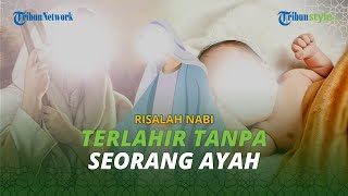 Kisah Nabi Isa, Dapat Mukjizat Bisa Terlahir Tanpa seorang Ayah, dari Rahim Suci Maryam