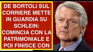 DE BORTOLi SUL CORRIERE METTE IN GUARDIA SU SCHLEIN: COMINCIA CON LA PATRIMONIALE E POI FINISCE CON