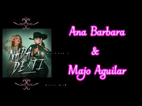 Ana Barbara & Majo Aguilar - Nada De Ti - Letra /Lyrics