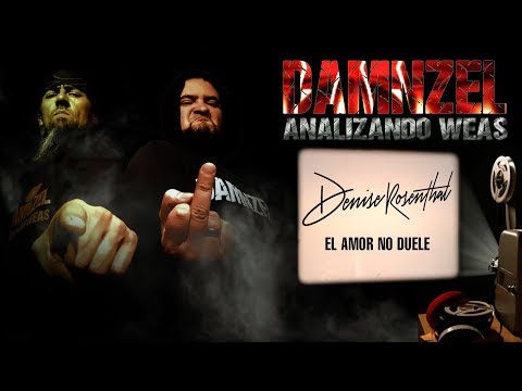DAMNZEL -Analizando Weas - Denise Rosenthal - El Amor No Duele