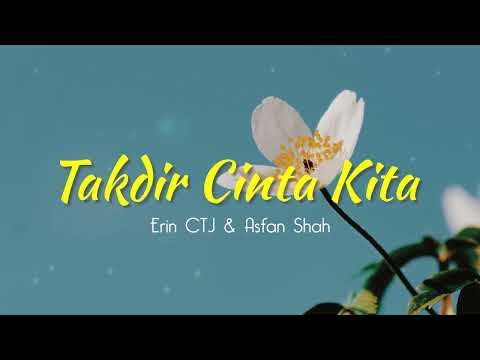 Asfan Shah & Erin CTJ - Takdir Cinta Kita ( Lirik Video )