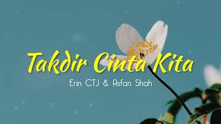 Download lagu Asfan Shah & Erin CTJ - Takdir Cinta Kita ( Lirik Video ) mp3