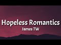James TW - Hopeless Romantics (Lyrics)
