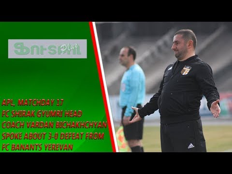 APL, Matchday 17 FC Shirak Gyumri Head Coach about 0-3 defeat from FC Banants Yerevan
