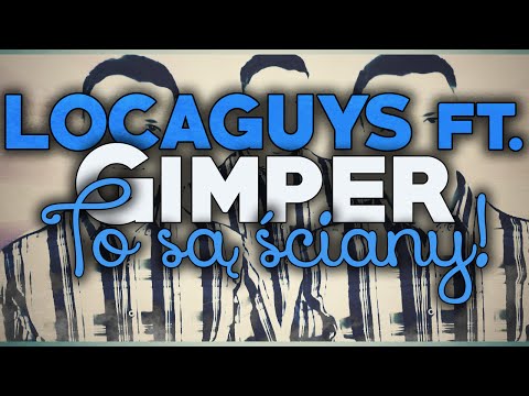 LOCAGUYS ft. Gimper -  To są ściany !