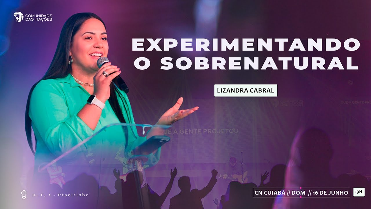 Experimentando o sobrenatural | Lizandra Cabral