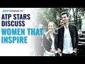 ATP Tennis Stars Describe The Women That Inspire Them 😊