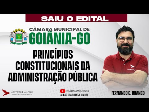 Concurso Câmara Goiânia GO • Princípios Constitucionais da Administração Pública • Teoria