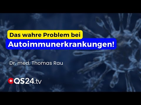 Darm, Umwelt, Stress: Autoimmunerkrankungen ganzheitlich betrachtet | Erfahrungsmedizin | QS24