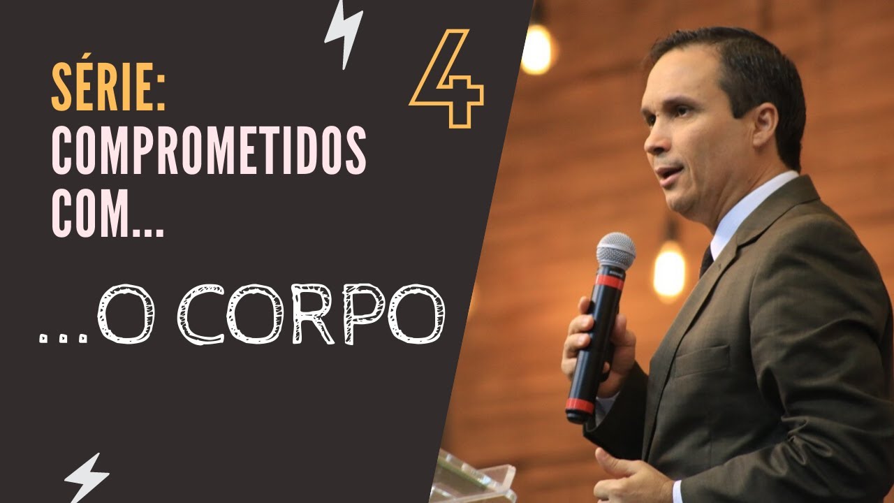 4. Comprometidos com o corpo (Pr. Arilton Oliveira)