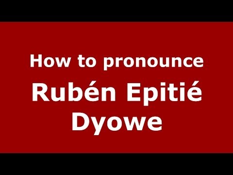 How to pronounce Rubén Epitié Dyowe (Spanish/Spain) - PronounceNames.com