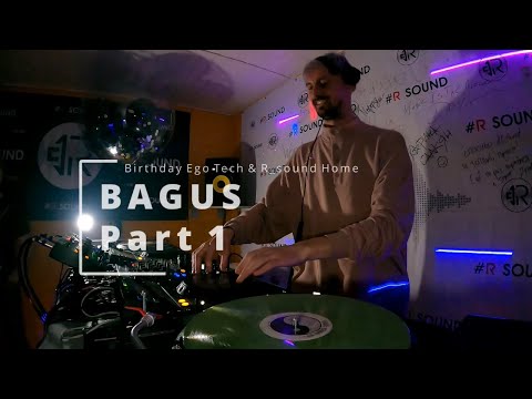 BAGUS [Part 1] Live DJ Set Birthday Ego Tech & R_sound Home