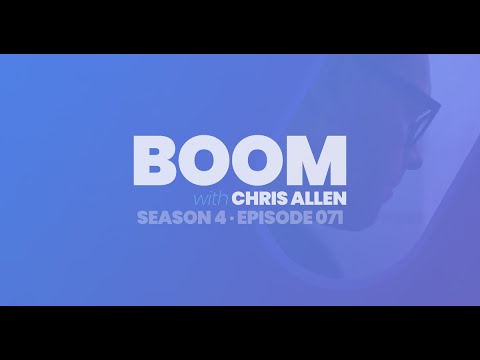 BOOM with Chris Allen Podcast — Episode 071