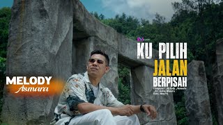 Download lagu Melody Asmara - Ku Pilih Jalan Berpisah mp3