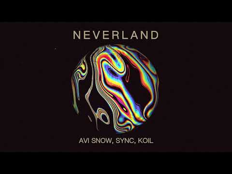 NEVERLAND - Avi Snow, Sync & KOIL