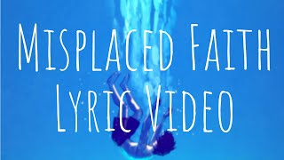 misplaced faith lyric video