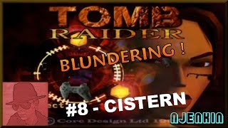 Tomb Raider Blundering PS1 - #8. Cistern - with Commentary !!
