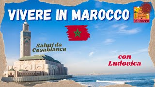 VIVERE IN MAROCCO | Come si VIVE in MAROCCO | Come si VIVE a CASABLANCA | @LivingLaVidaLudo