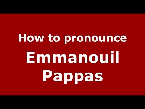 How to Pronounce Emmanouil Pappas - PronounceNames.com