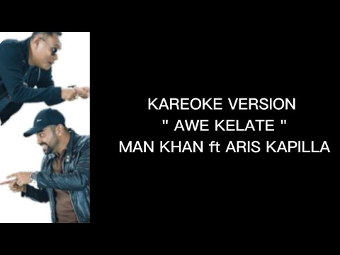 AWE KELATE - MAN KHAN ft ARIS KAPILLA (KAREOKE DIKIR)