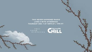 TNH Radio on SiriusXM Chill - Otherwish (Guest Mix)