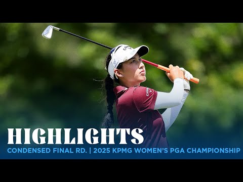 Condensed Final Round | 2025 KPMG Women's PGA Championship