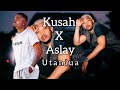 Aslay Ft Kusah Utaniua Remix Audio