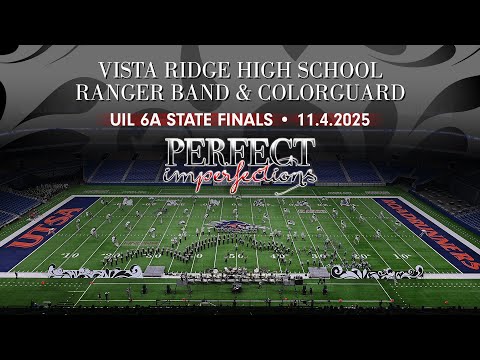 Perfect Imperfections - Vista Ridge High School - Texas 6A State Finals Run 2025