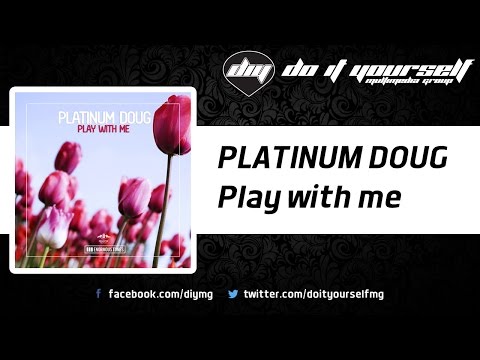 PLATINUM DOUG - Play with me [Official]